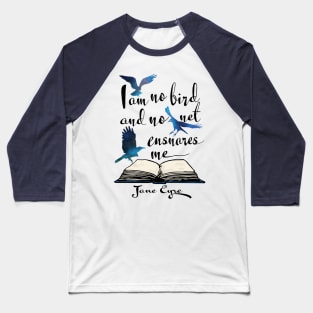 Jane Eyre I am no Bird Baseball T-Shirt